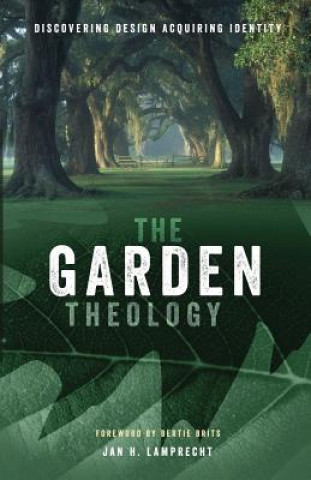 Kniha The Garden Theology: Discovering Design Acquiring Identity Jan H Lamprecht