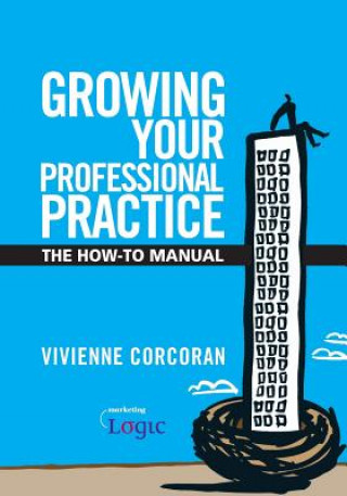 Kniha Growing Your Professional Practice: The How-To Manual Vivienne Corcoran