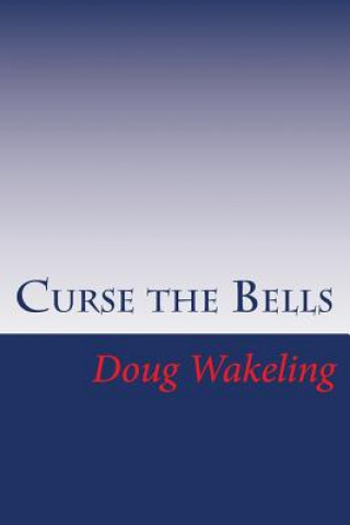 Книга Curse the Bells: The first book in the Layburn Chronicles MR Douglas Andrew Wakeling