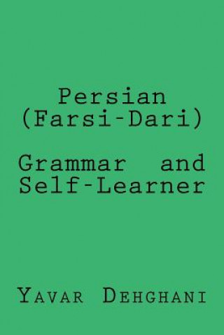 Könyv Persian (Farsi-Dari) Grammar and Self-Learner Dr Yavar Dehghani