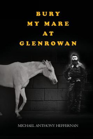 Carte Bury my Mare at Glenrowan Michael Heffernan