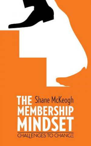 Kniha The Membership Mindset: Challenges to change Shane McKeogh