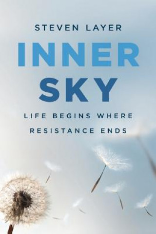 Könyv Inner Sky: Life Begins Where Resistance Ends Steven Layer