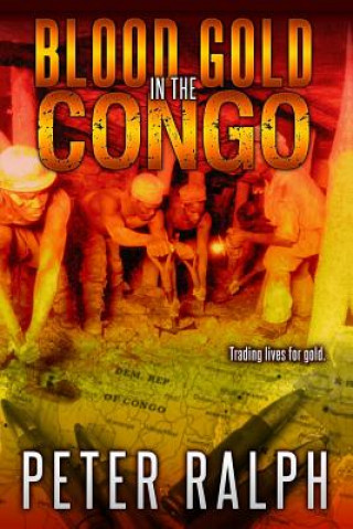 Buch Blood Gold in the Congo: Trading lives for gold Peter J Ralph