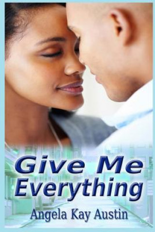 Kniha Give Me Everything Angela Kay Austin