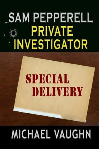 Knjiga Sam Pepperell Private Investigator: Special Delivery Michael Vaughn