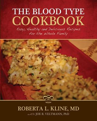 Knjiga The Blood Type Cookbook: Easy, Healthy and Delicious Recipes for the Whole Family Roberta L Kline