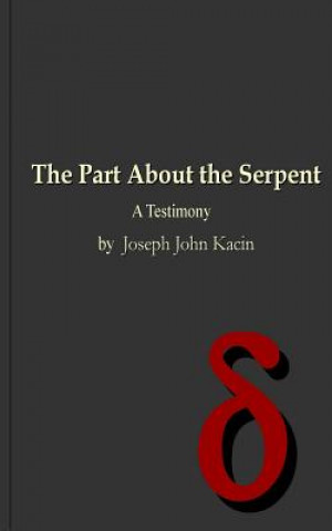 Knjiga The Part About the Serpent: A Testimony Joseph John Kacin III