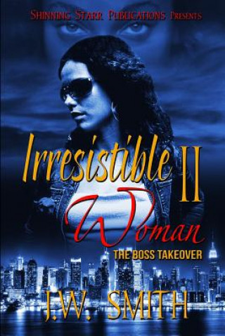 Kniha Irresistible Woman II: The Boss Take Over J W Smith