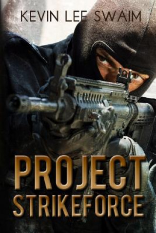 Libro Project StrikeForce Kevin Lee Swaim