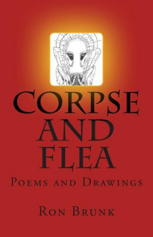 Carte Corpse and Flea: Poems & Drawings Ron Brunk
