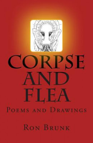 Book Corpse and Flea: Poems & Drawings Ron Brunk