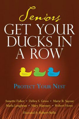 Książka Seniors Get Your Ducks In A Row: Protect Your Nest Annette Fisher