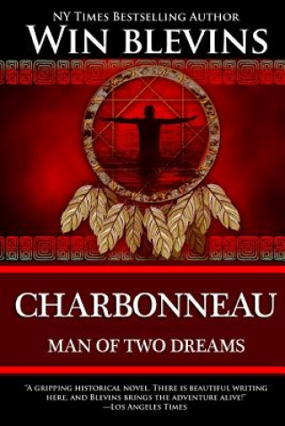 Könyv Charbonneau: Man of Two Dreams Win Blevins