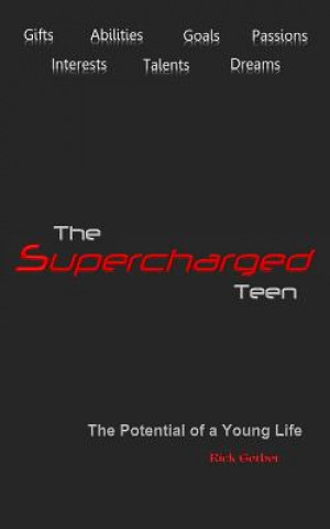 Kniha The Supercharged Teen: The Potential of a Young Life Rick Gerber