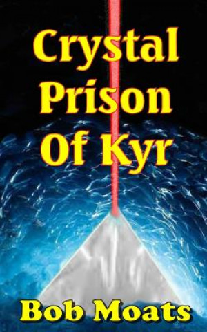 Carte Crystal Prison of Kyr Bob Moats