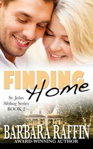 Carte Finding Home: St. John Sibling Series, Book 2 Barbara Raffin