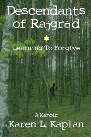 Könyv Descendants of Rajgród: Learning to Forgive Karen L Kaplan