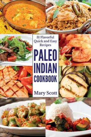 Knjiga Paleo Indian Cookbook: 31 Flavorful Quick and Easy Recipes Mary R Scott