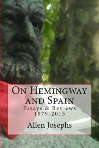 Kniha On Hemingway and Spain: Essays & Reviews 1979-2013 Allen Josephs