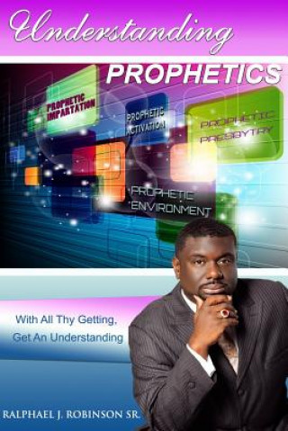 Buch Understanding Prophetics 1 Dr Ralphael J Robinson Sr