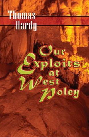 Carte Our Exploits at West Poley: A Story for Boys Thomas Hardy