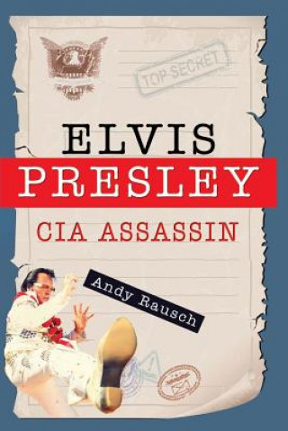 Carte Elvis Presley, CIA Assassin Andy Rausch