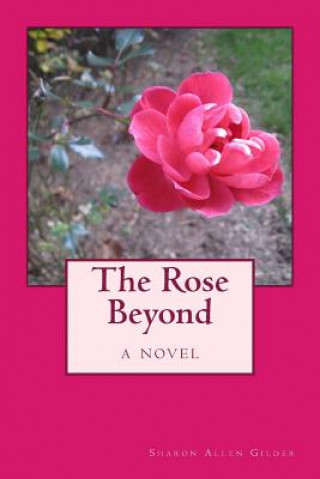 Boek The Rose Beyond Sharon Allen Gilder