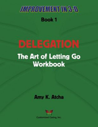 Kniha Delegation: The Art of Letting Go! Workbook Amy K Atcha