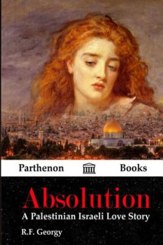 Knjiga Absolution: A Palestinian Israeli Love Story R F Georgy