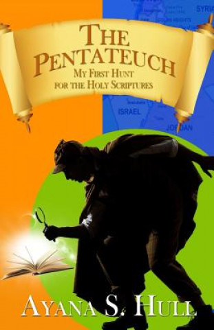 Knjiga The Pentateuch: My First Hunt For The Holy Scriptures Ayana S Hull