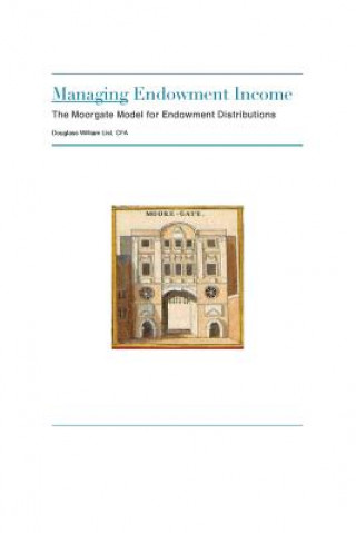 Kniha Managing Endowment Income: The Moorgate Approach to Managing Endowment Distributions Douglass Wm List