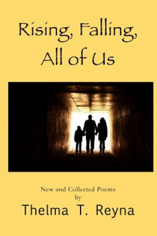 Carte Rising, Falling, All of Us: New & Collected Poems Thelma T Reyna