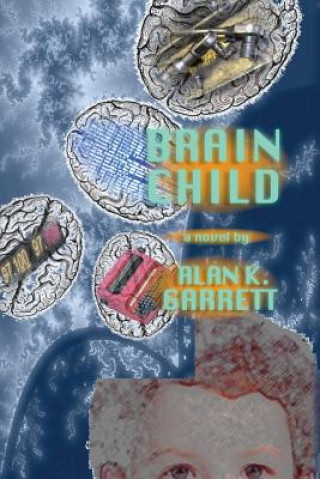 Kniha Brain Child Alan K Garrett