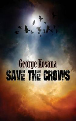 Knjiga Save the Crows George Kosana