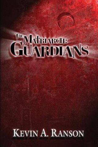 Könyv The Matriarch: Guardians Kevin a Ranson