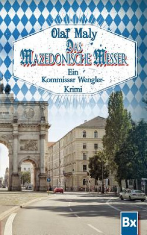 Könyv Das Mazedonische Messer: Eine Kommissar Wengler Geschichte Olaf Maly