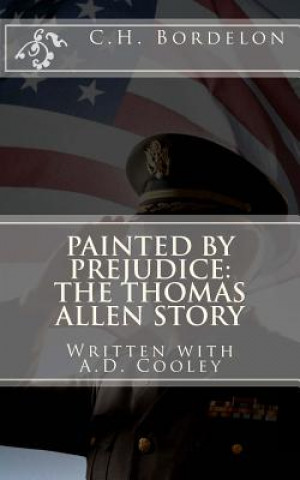 Kniha Painted By Prejudice: The Thomas Allen Story C H Bordelon