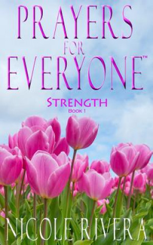 Book Prayers For Everyone: Strength (Book 1) Nicole Rivera