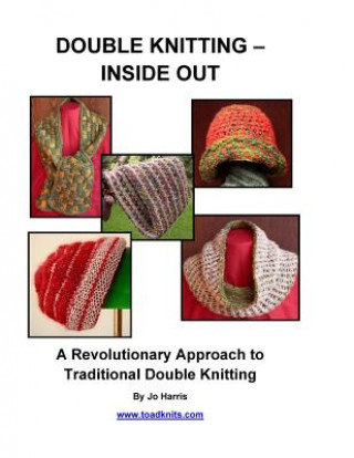 Könyv Double Knitting - Inside Out: A Revolutionary Approach to Traditional Double Knitting Jo Harris