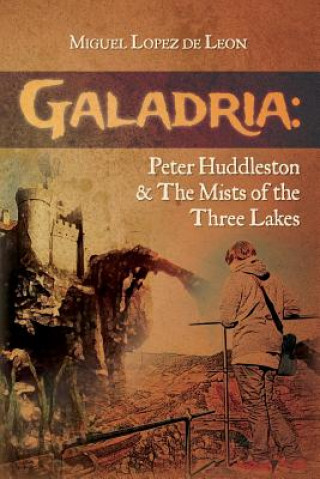 Книга Galadria: Peter Huddleston & The Mists of the Three Lakes Miguel Lopez De Leon