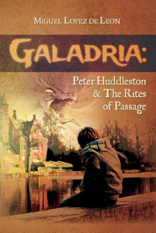 Knjiga Galadria: Peter Huddleston & The Rites of Passage Miguel Lopez De Leon