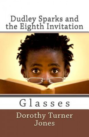 Kniha Dudley Sparks and the Eighth Invitation Glasses: A Catholic Kidz Book Dorothy Turner Jones