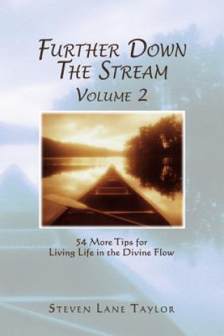 Kniha Further Down The Stream, Volume 2: 54 More Tips for Living Life in the Divine Flow 