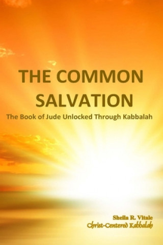 Könyv The Common Salvation: The Book Of Jude Unlocked Through Kabbalah Sheila R Vitale