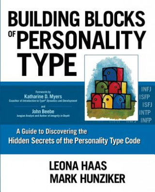 Carte Building Blocks of Personality Type: A Guide to Discovering the Hidden Secrets of the Personality Type Code Leona Haas