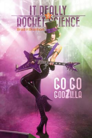 Книга It Really IS Rocket Science, Go Go Godzilla: Go Go Godzilla Brad H Branham