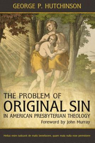 Knjiga The Problem of Original Sin in American Presbyterian Theology George P Hutchinson