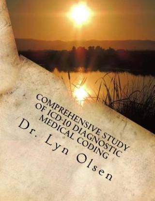 Kniha Comprehensive Study of ICD-10 Diagnostic Medical Coding: For Physicians and Outpatient Services Dr Lyn Olsen