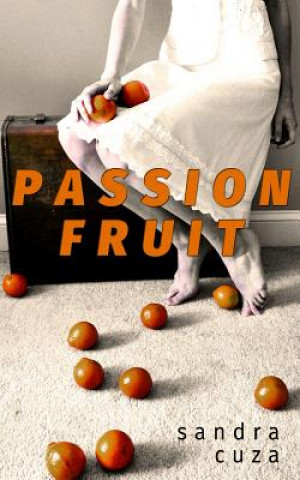Knjiga Passion Fruit Sandra Cuza